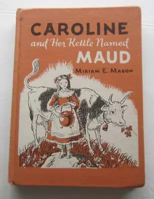 CAROLINE AND HER KETTLE NAMED MAUD ~ Miriam E Mason Vintage Childrens HB Book • $11.99