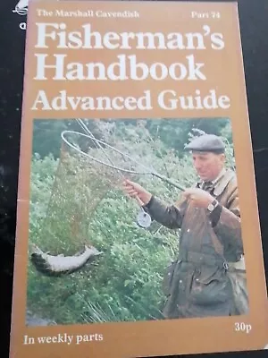 Vintage 'Fisherman's Handbook Advanced Guide   Part 74 Marshall Cavendish • £3