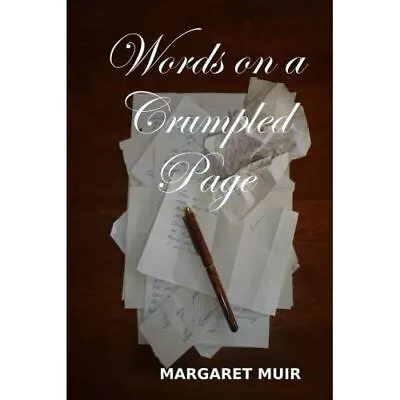 Words On A Crumpled Page By Margaret Muir (Paperback 2 - Paperback NEW Margaret • £8.69