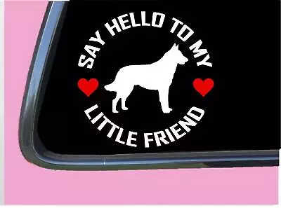 Malinois My Little Friend TP 956 Vinyl 6  Decal Sticker Schutzhund • $4.24