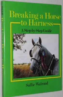 Breaking A Horse To Harness: Step-by-step Guide • £9.46