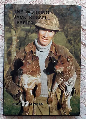 The Working Jack Russell Terrier  By Eddie Chapman 1994 Reprint Signed Copy • £35