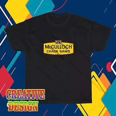 New McCulloch Chainsaw Logo T-Shirt Funny Size S To 5XL • $15