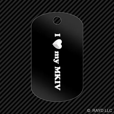 I Love My MKIV Keychain GI Dog Tag Engraved Many Colors Toyota Supra Mark IV • $9.96