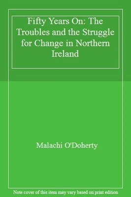£9.51 • Buy Fifty Years On: The Troubles And The Struggle For Change In Northern Ireland By