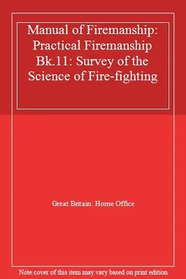 Manual Of Firemanship: Practical Firemanship Bk.11: Survey Of The Science Of Fi • £3.07