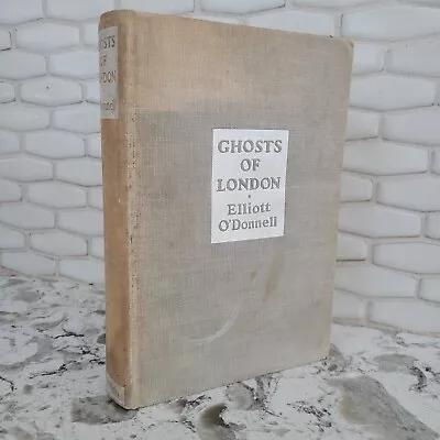 1933 Ghosts Of London By Elliott O'Donnell First American Edition Hard Cover • $59.99