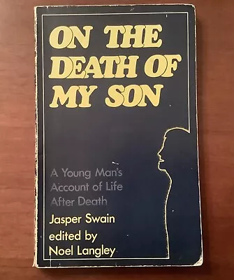 On The Death Of My Son - A Young Man’s Account Of Life After Death Jasper Swain • $9.99