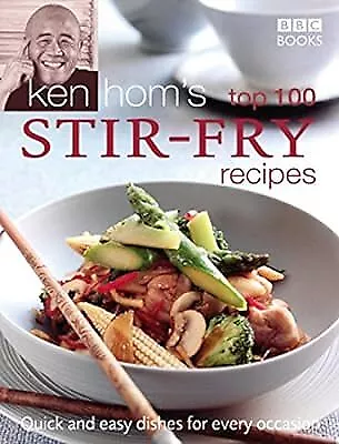 Ken Homs Top 100 Stir Fry Recipes (BBC Books Quick & Easy Cookery) Hom Ken Us • £2.68