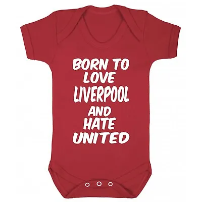 £9.99 • Buy Born To Love Liverpool And Hate United Baby Grow