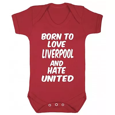 £9.99 • Buy Born To Love Liverpool And Hate United Baby Grow