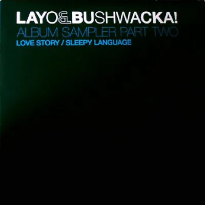 Layo & Bushwacka! - Album Sampler Part Two (Love Story / Sleepy Language) (12... • £16.49