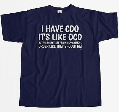 I Have CDO Like OCD But In Wrong Order Mens T-Shirt • £8.99