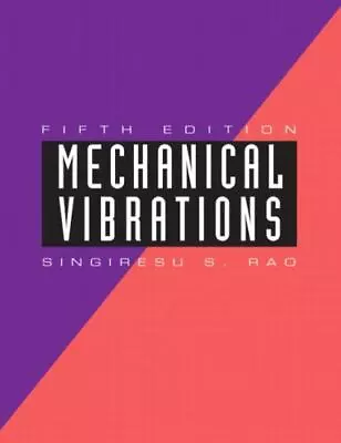 Mechanical Vibrations By Singiresu S. Rao (2010 Hardcover New Edition) • $44.98