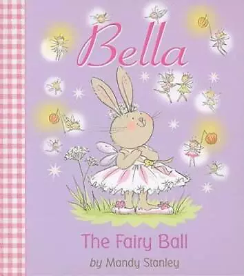 The Fairy Ball (Bella) - Hardcover By Stanley Mandy - GOOD • $5.92