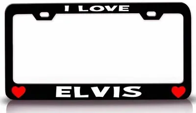 I LOVE ELVIS Romantic Steel License Plate Frame Style Bl • $15.95