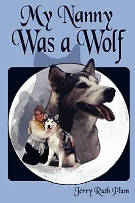 My Nanny Was A Wolf Jerry Ruth Plum New Book 9781438908199 • £13.49