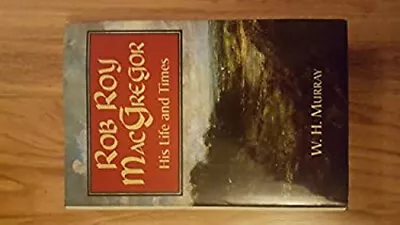 Rob Roy MacGregor: His Life And Times W. H Murray • $5.99