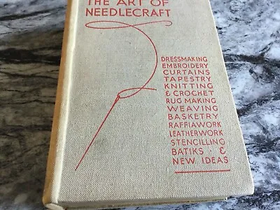 Vintage 1935 Hardback Book - The Art Of Needlecraft - Crafts For Everyone • £14