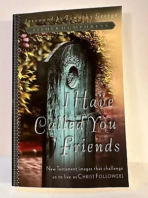 I Have Called You Friends By Fisher Humphrey “…Live As Christ Followers  • $10.06