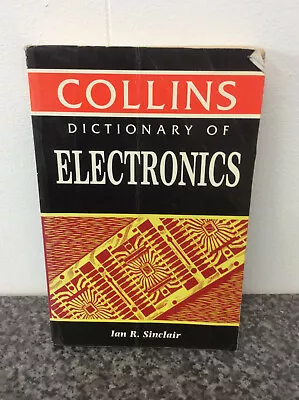 Collins Dictionary Of Electronics By Ian R Sinclair Paperback Book IT PCBs Etc • £4.99