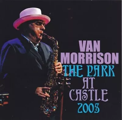 Van Morrison / The Park At Castle 2003 (2cd) • $25