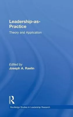 Leadership-as-Practice: Theory And Application  Raelin.. • £172.32