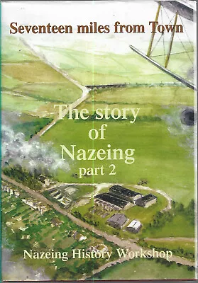 SCARCE BOOK - Seventeen Miles From Town - THE STORY OF NAZEING Part 2 Essex 2002 • £4.99