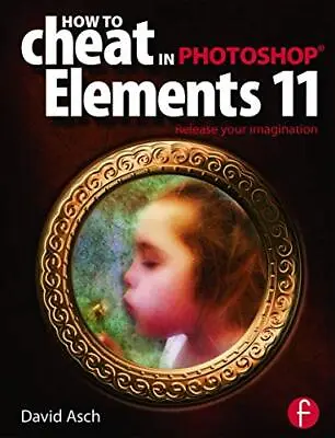£3.98 • Buy How To Cheat In Photoshop Elements 11: ..., Asch, David