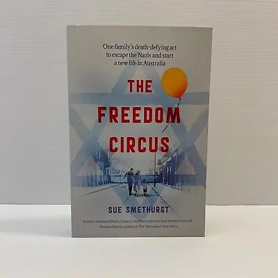 The Freedom Circus One Familys Death Defying Act To Escape The Nazis Sue Smethur • $24