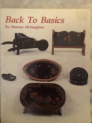 BACK TO BASICS Decorative Painting Book By Maureen McNaughton 52pgs • $9.99