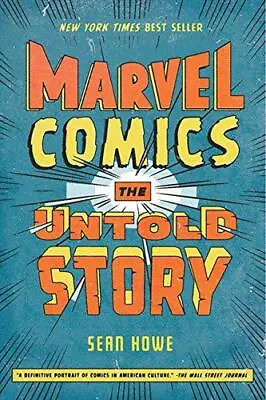 Marvel Comics: The Untold Story (P.S.) By Howe Sean NEW Book FREE & FAST Deli • £10.88