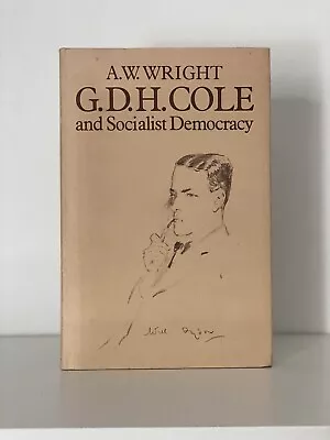 G. D. H. Cole & Socialist Democracy A. W. Wright. 1979 1st Edition. Near Fine • £25