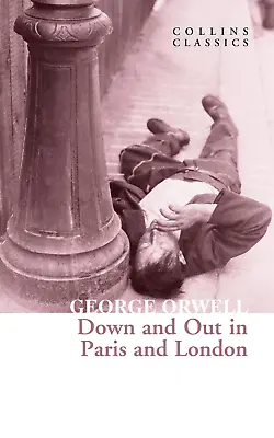 Down And Out In Paris And London: (Collins Classics) By George Orwell Paperback • £4.70
