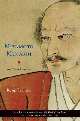 Miyamoto Musashi: His Life And Writings - Paperback 0834805677 Kenji Tokitsu • $19.75