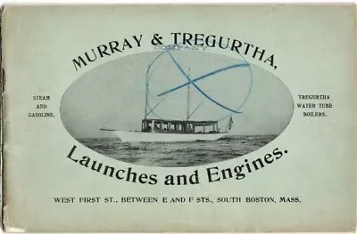 Murray Tregurtha Launches Engines 1898 Steam Gasoline Water Tube Boiler Catalog • $146