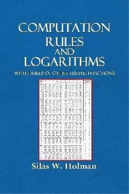 Silas W Holman Computation Rules And Logarithms With Tables And Othe (Paperback) • £10.51