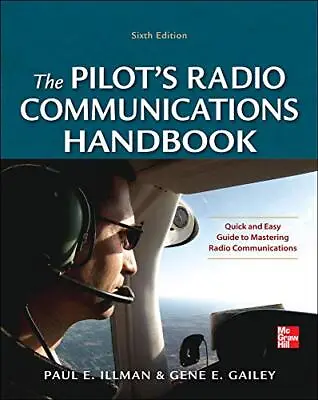 Pilot's Radio Communications Handbook Sixth Edition Paul E. Illman 9780071790482 • £43.46