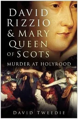 £3.26 • Buy David Rizzio & Mary Queen Of Scots: Murder At Holy... By David Tweedie Paperback