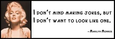 Wall Quote - MARILYN MONROE - I Don' T Mind Making Jokes But I Don't Want To Lo • $16.99