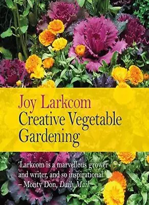 Creative Vegetable GardeningJoy Larkcom- 9781784725792 • £4.47