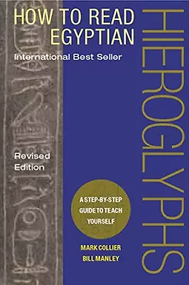 How To Read Egyptian Hieroglyphs: A Step-by-step Guide To Teach Yourself • £3.29