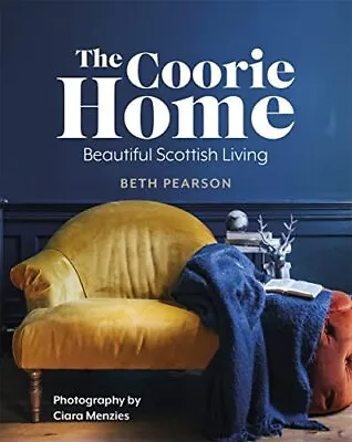 The Coorie Home: Beautiful Scottish Living By Beth Pearson Book The Cheap Fast • £8.99