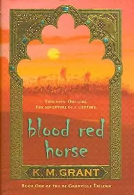 Blood Red Horse: 1 (Degranville Trilogy) Grant K M • £5.49