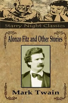 Alonzo Fitz And Other Stories Twain Gill 9781539163756 Fast Free Shipping- • $15.97