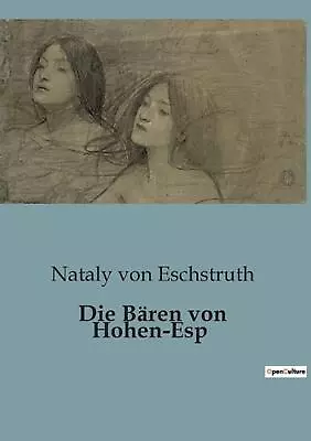 Die Bren Von Hohen-Esp By Nataly Von Eschstruth Paperback Book • $22.89