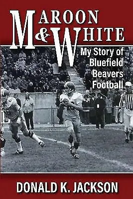 Maroon & White: My Story Of Bluefield Beavers Football Like New Used Free P... • £10.43