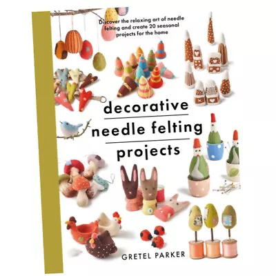 Decorative Needle Felting Projects - Gretel Parker (Paperback) - Discover The... • £17.25