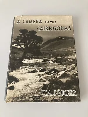 A Camera In The Cairngorms By  W A Poucher 1947 1st Edition Hardback • £4.99