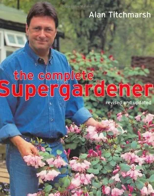 £3.71 • Buy The Complete Supergardener-Alan Titchmarsh, 9781844032099